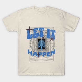 LET IT HAPPEN design T-Shirt